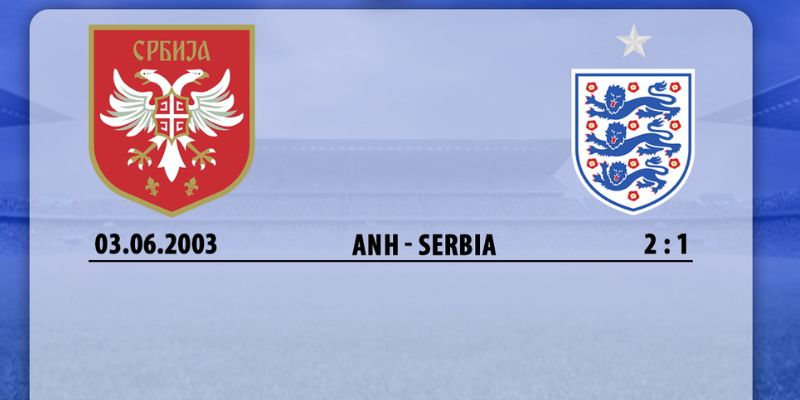 Kết quả đối đầu gần đây của Anh vs Serbia