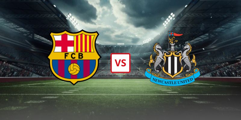 Soi Kèo Barcelona Vs Newcastle 00h45 19/03 - Lượt Về Vòng 1/8 Champions League