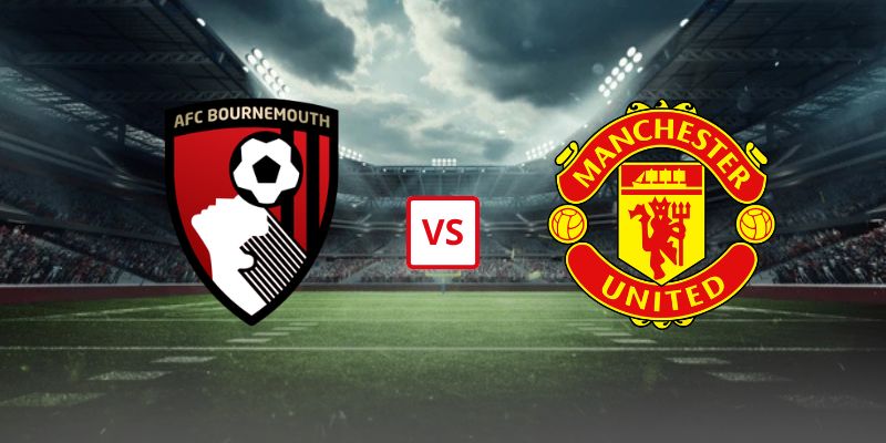 Soi Kèo Bournemouth Vs MU 03h00 Ngày 21/03 - Vòng 31 Ngoại hạng Anh