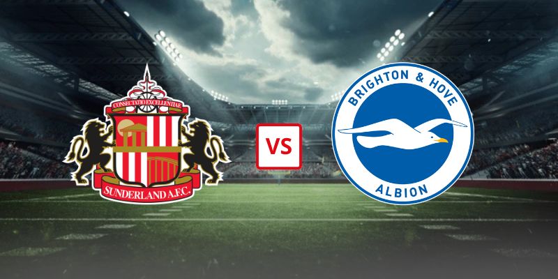 Soi Kèo Sunderland Vs Brighton 22h00 Ngày 14/03 - Vòng 30 Ngoại Hạng Anh