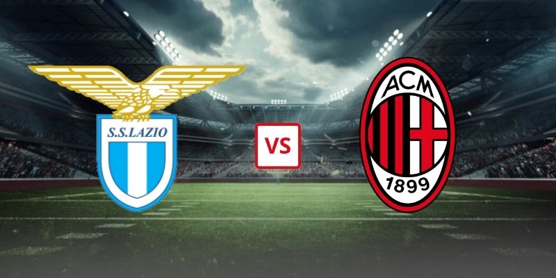 Soi Kèo Lazio Vs AC Milan 23h00 Ngày 12/09 - Vòng 4 Serie A 2026/2027
